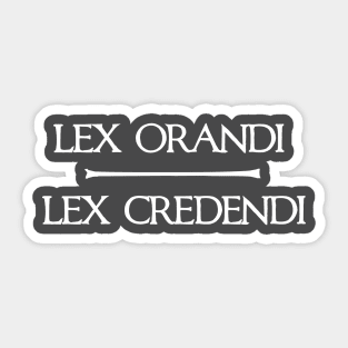 Lex Orandi - Lex Credendi Sticker